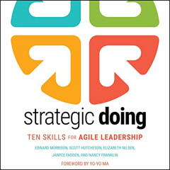 [Download] EBOOK ✉️ Strategic Doing: Ten Skills for Agile Leadership by  Edward Morri