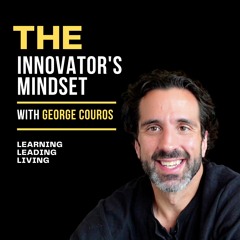 George Couros: High Expectations for the Future While Being Grateful for Today - #InnovatorsM S4 EP4