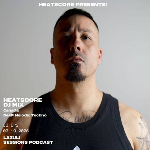 Lazuli Sessions Podcast - S3E2 - HEATSCORE | DEEP MELODIC TECHNO DJ MIX [DOWNLOAD ENABLED]