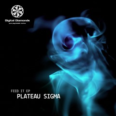 Plateau Sigma - Feed It [DD104] ** FREE DOWNLOAD **