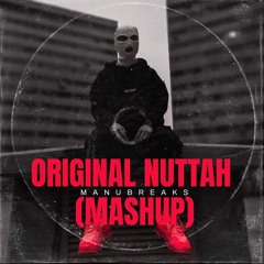 ManuBreaks-original nuttah (Mashup)