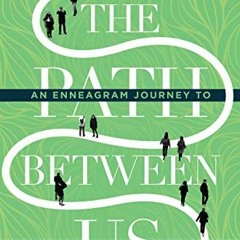 ✔️ [PDF] Download The Path Between Us: An Enneagram Journey to Healthy Relationships by  Suzanne
