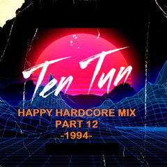 TennersTenTun-Happy Hardcore Mix Part 12 -1994-