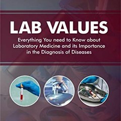 DOWNLOAD KINDLE 🖍️ Lab Values: Everything You Need to Know about Laboratory Medicine