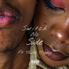 SWITCH NO SIDE ft Third Trigecy & Bougie Lee