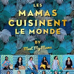 Les mamas cuisinent le monde (Beaux Livres Cuisine) (French Edition) Ebook