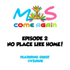Mas Come Again - EPISODE 2 - No Place Like Home!
