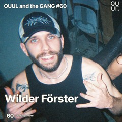 QUUL and the GANG #60 : Wilder Förster