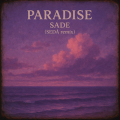 PARADISE - SADE (SEDĀ  remix)
