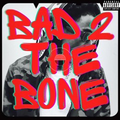 Bad 2 The Bone (feat. Fhemy Blaze)