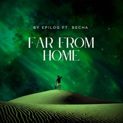 Far From Home ft. Becha (Free Download)