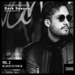 Techno.Tehran Presents: Dark Season Vol:02 Mixed By : Blacktextured