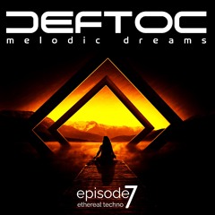 Melodic Dreams Episode 7