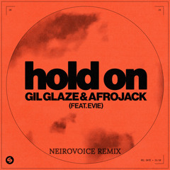 Gil Glaze & AFROJACK - Hold On (feat. EVIE) ( NeiroVoice remix )