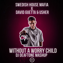 Without A Worry Child (DJ Deaftone Mashup)