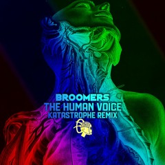 Broomers - The Human Voice(Katastrophe Remix)OUT NOW