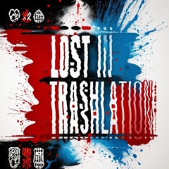LOST IN TRASHLATION - WITHOUT A TRACE OF HUMANITY