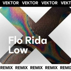 Flo Rida - Low (Vektor Remix)