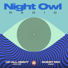 Night Owl Radio 405 ft. MISS DRE and Miane
