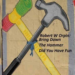 Bring Down The Hammer Did You Have Fun