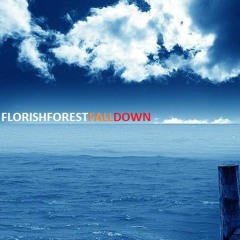 Florish Forest - Fall down (my love)