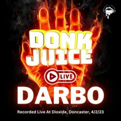 Donk Juice Live at Dioxide 4/2/23 (Darbo)