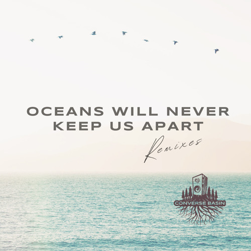 Oceans Will Never Keep Us Apart (Coff Mix)