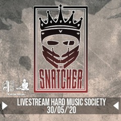 The Snatcher - Livestream Hard Music Society - Mainstream & Uptempo - 30/05/2020