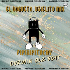 El Bogueto, Uzielito Mix - Pipiripituchy (DVRWIN GLZ REMIX) Free Download