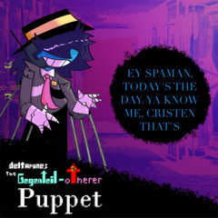 [Pipejam 6] EY SPAMAN, TODAY'S THE DAY. YA KNOW ME, CRISTEN THAT'S [The Gegenteil-otherer Puppet]