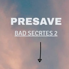 PRESAVE BAD SECRETES 2(IN DESCRIPTION)