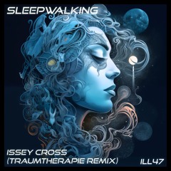 Issey Cross - Sleepwalking (Traumtherapie Remix) | Free Download