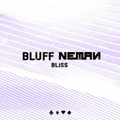 BLUFF NEMAN - BLISS [FREE DOWNLOAD]