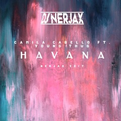 Camila Cabello Ft. Young Thug - Havana ( Nerjax Edit ) Filter Copyright
