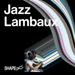 SHAPE+ Broadcast Series 09/25 w/ Jazz Lambaux