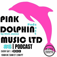 #RKC - Pink Dolphin Music Podcast Show 6