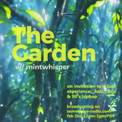 The Garden Ep.001 w/ mintwhisper