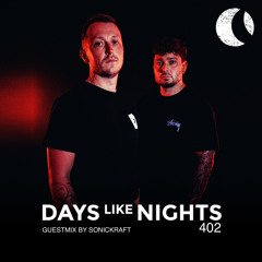 DAYS like NIGHTS 402 - Guestmix by Sonickraft