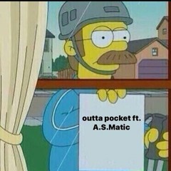outta pocket Feat. A.S.Matic (Prod. Young Swisher)