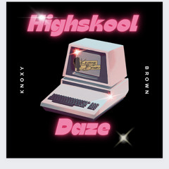 Knoxy Brown - Highskool Daze