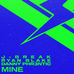 J-Break x Ryan Blake x Danny Phr3ntic - Mine