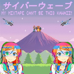 My Mixtape Can't Be This Kawaii!!