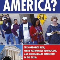 Epub✔ Who Rules America?: The Corporate Rich, White Nationalist Republicans, and