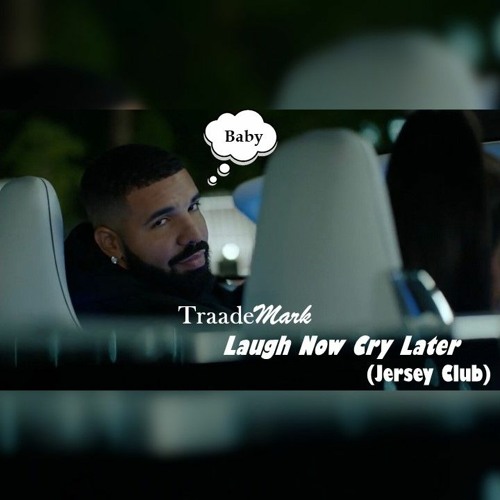 Traademark Laugh Now Cry Later Jersey Club Remix By Traademark Traademark Laugh Now Cry Later Jersey Club Remix By Traademark