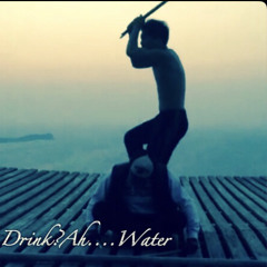 Drink?Ah....Water/Kem&Kuts-k