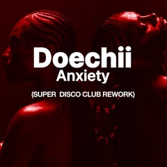 Anxiety (Super Disco Club Rework) - Doechii