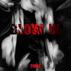 TIANZ - BLOW UP [FREE DOWNLOAD]