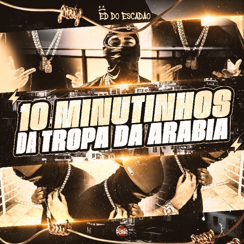 10 MINUTOS DA TROPA DA ARABIA [ ED DO ESCADÃO ]