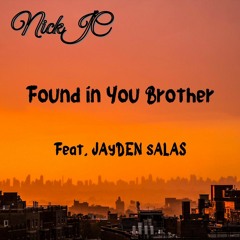 NickJC Found In You Brother ft Jayden Salas