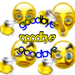 GOODBYE